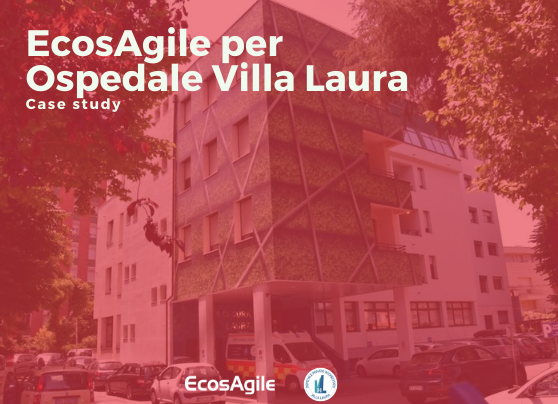 Case study EcosAgile Ospedale Villa Laura